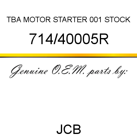 TBA, MOTOR STARTER, 001 STOCK 714/40005R