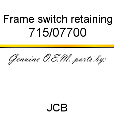 Frame, switch retaining 715/07700