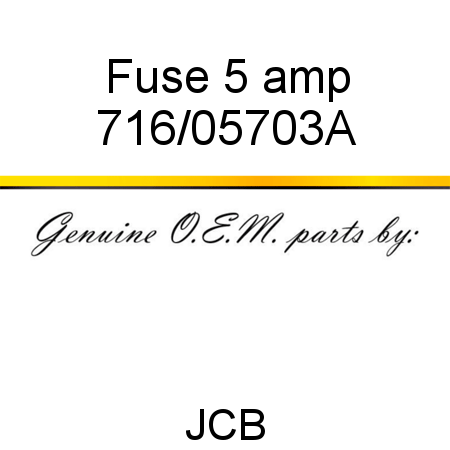 Fuse, 5 amp 716/05703A