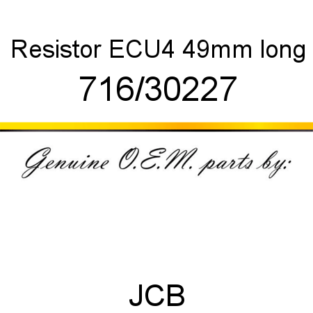 Resistor, ECU4, 49mm long 716/30227