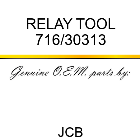 RELAY TOOL 716/30313