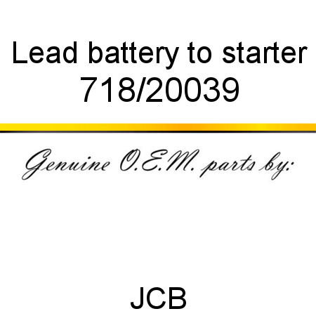 Lead, battery to starter 718/20039