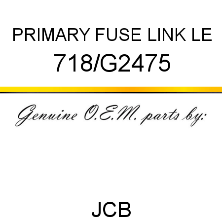 PRIMARY FUSE LINK LE 718/G2475
