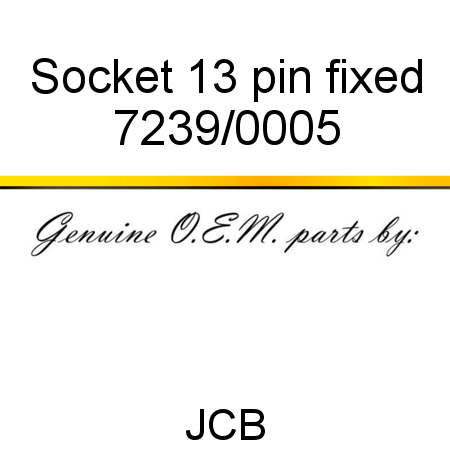Socket, 13 pin, fixed 7239/0005
