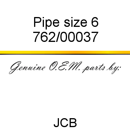 Pipe, size 6 762/00037