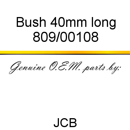 Bush, 40mm long 809/00108