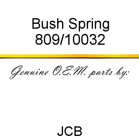 Bush, Spring 809/10032