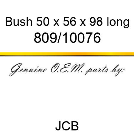 Bush, 50 x 56 x 98 long 809/10076