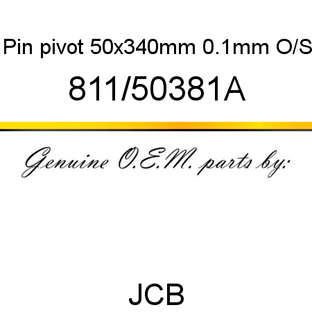 Pin, pivot, 50x340mm, 0.1mm O/S 811/50381A