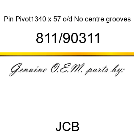 Pin, Pivot,1340 x 57 o/d, No centre grooves 811/90311