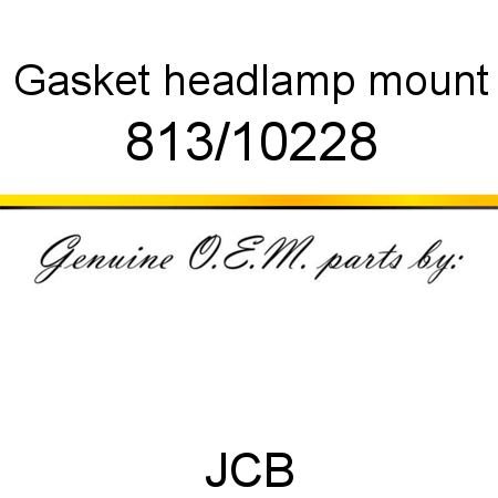 Gasket, headlamp mount 813/10228