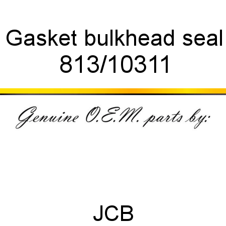 Gasket, bulkhead seal 813/10311
