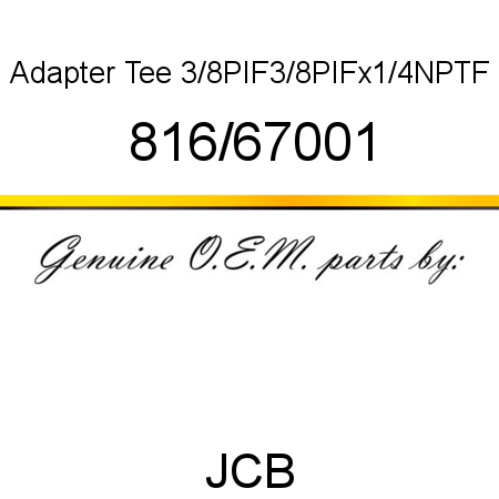 Adapter, Tee, 3/8PIF3/8PIFx1/4NPTF 816/67001