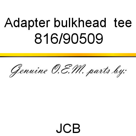 Adapter, bulkhead  tee 816/90509