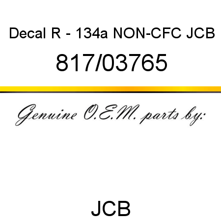 Decal, R - 134a, NON-CFC, JCB 817/03765
