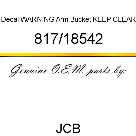 Decal, WARNING, Arm Bucket, KEEP CLEAR 817/18542