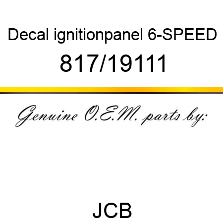 Decal, ignitionpanel, 6-SPEED 817/19111