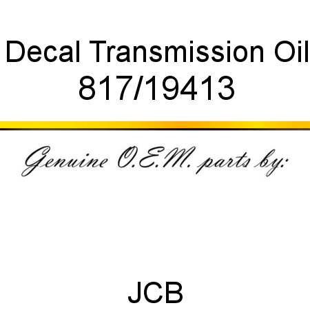 Decal, Transmission Oil 817/19413