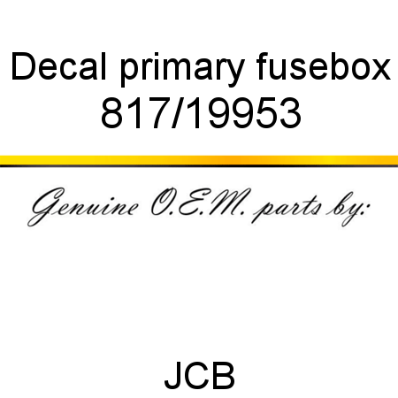 Decal, primary fusebox 817/19953