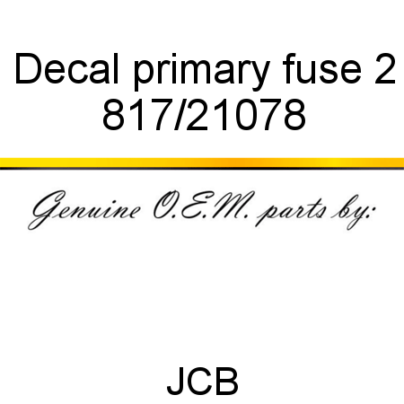 Decal, primary fuse 2 817/21078