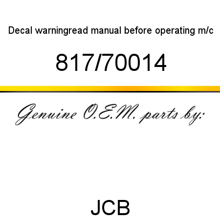 Decal, warning,read manual, before operating m/c 817/70014