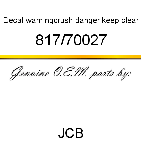 Decal, warning,crush danger, keep clear 817/70027