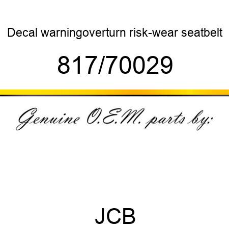 Decal, warning,overturn, risk-wear seatbelt 817/70029