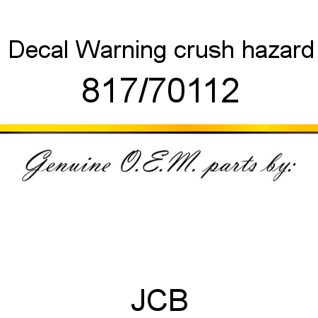 Decal, Warning crush hazard 817/70112