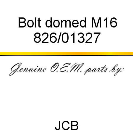 Bolt, domed M16 826/01327
