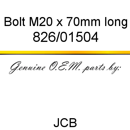 Bolt, M20 x 70mm long 826/01504