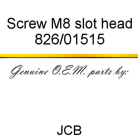 Screw, M8 slot head 826/01515