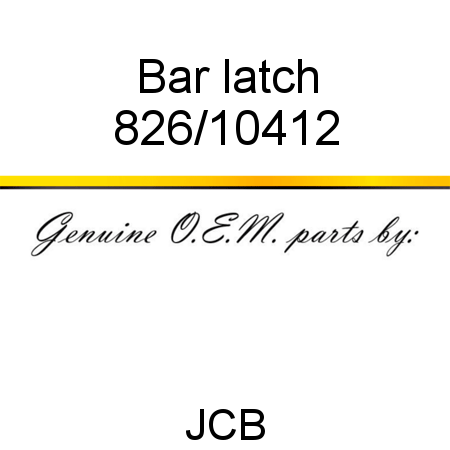 Bar, latch 826/10412