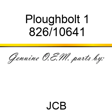 Ploughbolt, 1 826/10641