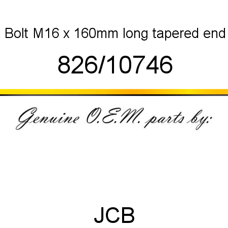 Bolt, M16 x 160mm long, tapered end 826/10746