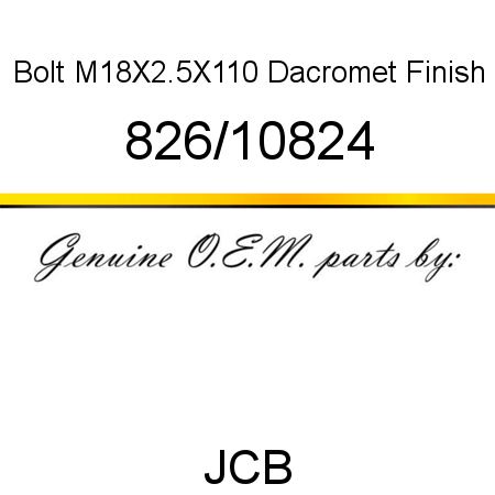 Bolt, M18X2.5X110, Dacromet Finish 826/10824