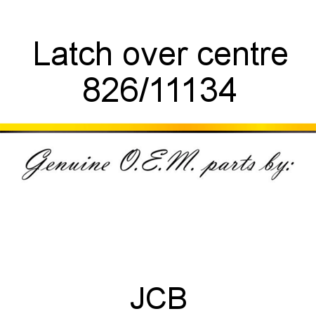 Latch, over centre 826/11134