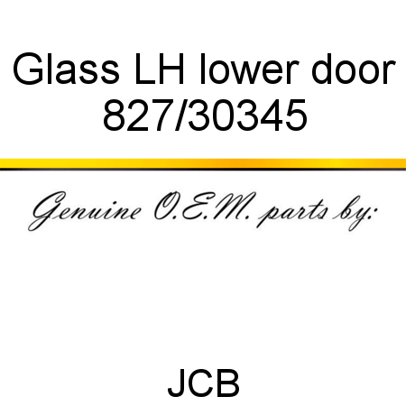 Glass, LH lower door 827/30345