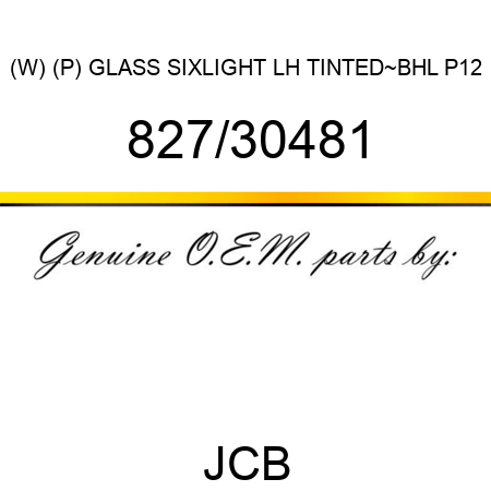 (W) (P) GLASS SIXLIGHT LH TINTED~BHL P12 827/30481