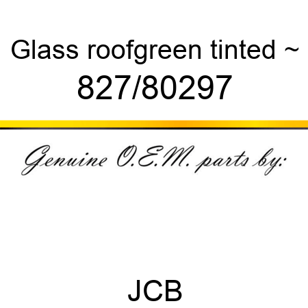 Glass, roof,green tinted ~ 827/80297