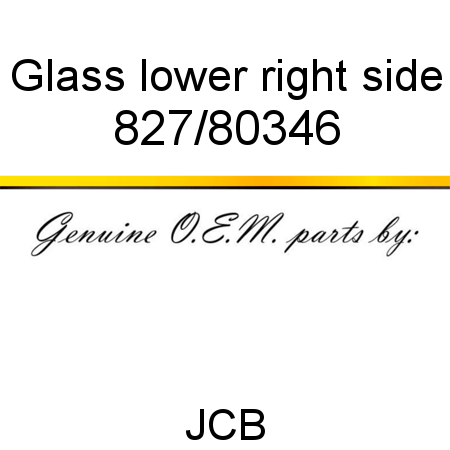 Glass, lower, right side 827/80346
