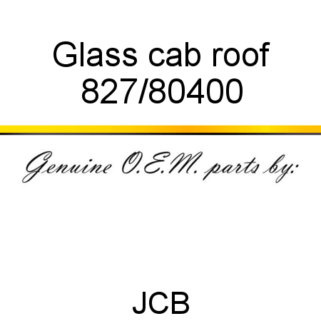 Glass, cab, roof 827/80400
