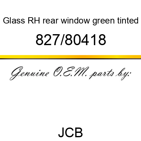 Glass, RH rear window, green tinted 827/80418