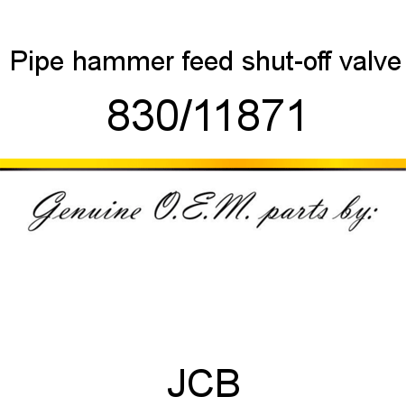 Pipe, hammer feed, shut-off valve 830/11871