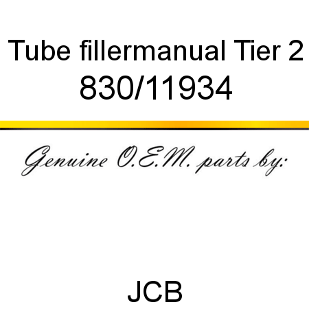 Tube, filler,manual, Tier 2 830/11934