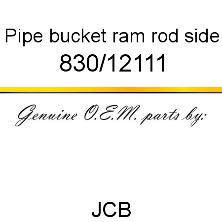 Pipe, bucket ram, rod side 830/12111