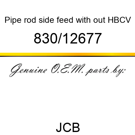 Pipe, rod side feed, with out HBCV 830/12677