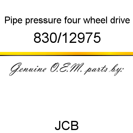 Pipe, pressure, four wheel drive 830/12975