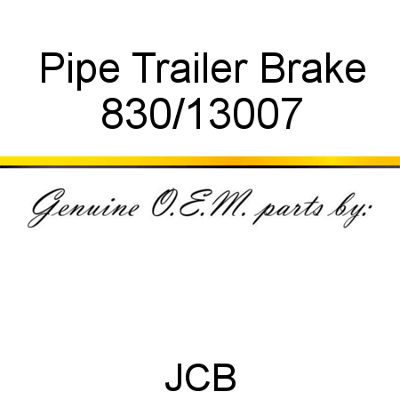 Pipe, Trailer Brake 830/13007