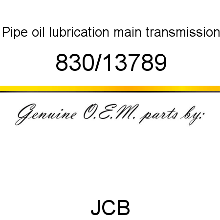 Pipe, oil lubrication, main transmission 830/13789
