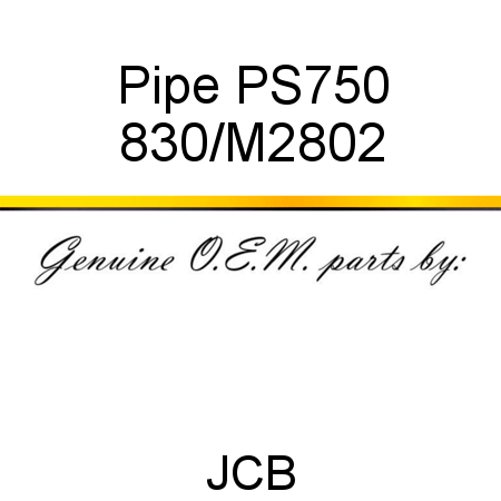 Pipe, PS750 830/M2802